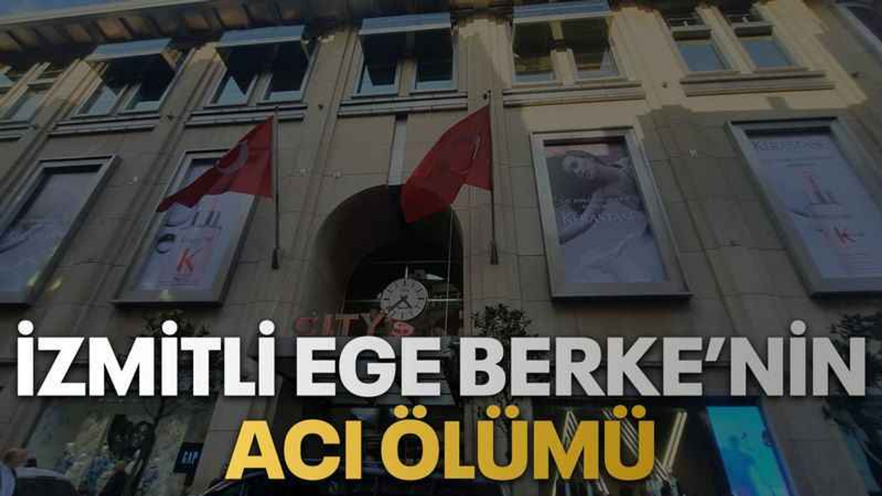 İzmitli Ege Berke’nin acı ölümü